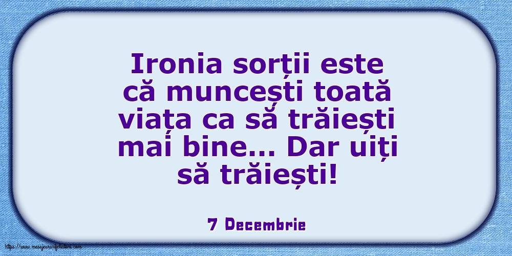 Felicitari de 7 Decembrie - 7 Decembrie - Ironia sorții