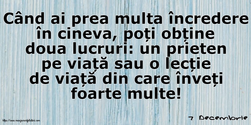 Felicitari de 7 Decembrie - 7 Decembrie - Când ai prea multa încredere în cineva...