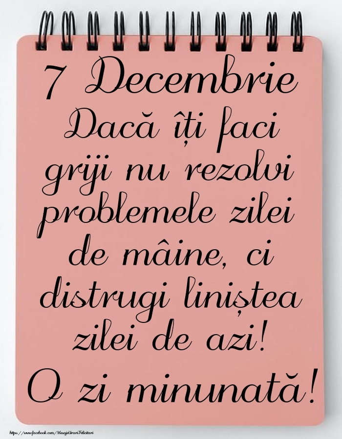 Felicitari de 7 Decembrie - 7 Decembrie - Mesajul zilei - O zi minunată!