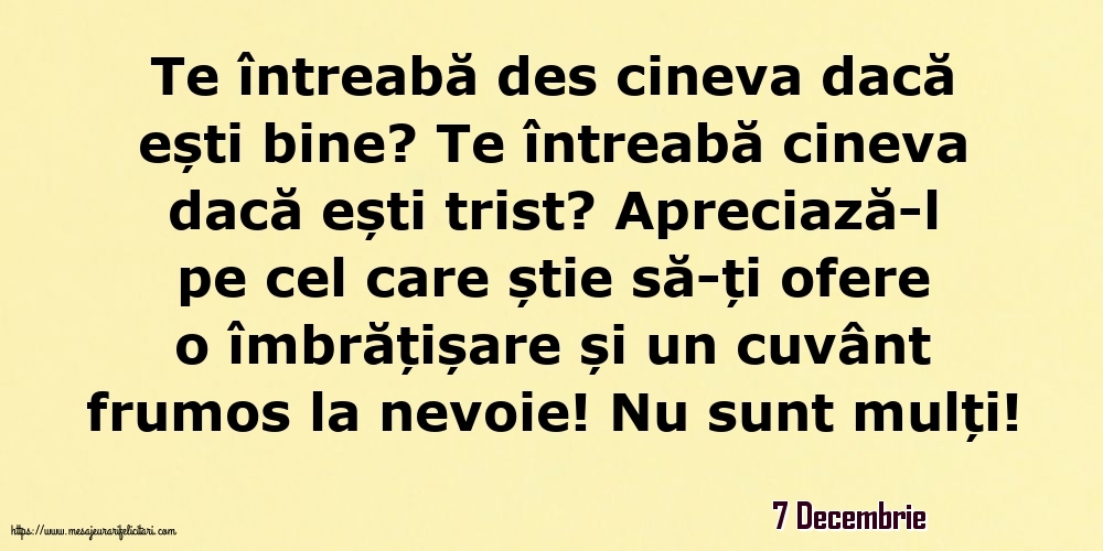 Felicitari de 7 Decembrie - 7 Decembrie - Te întreabă des cineva dacă ești bine? Te întreabă cineva dacă ești trist?