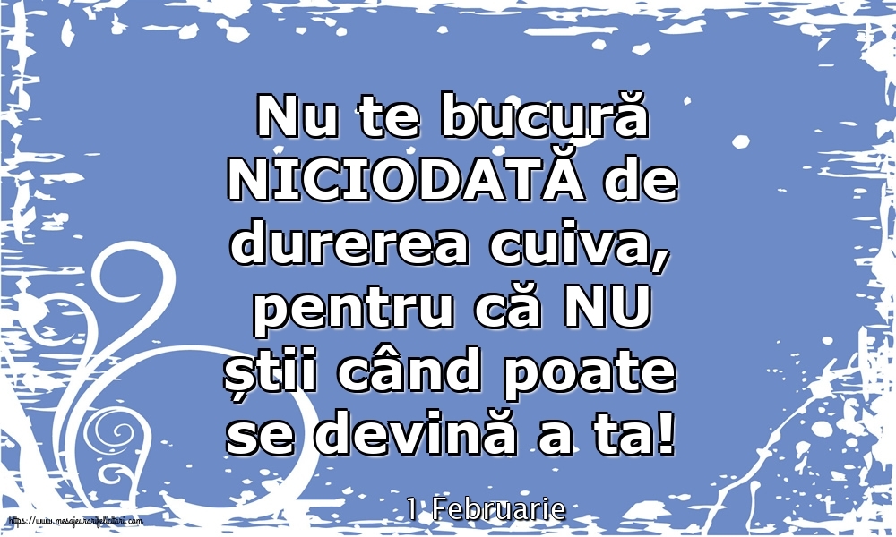 Felicitari de 1 Februarie - 1 Februarie - Nu te bucură