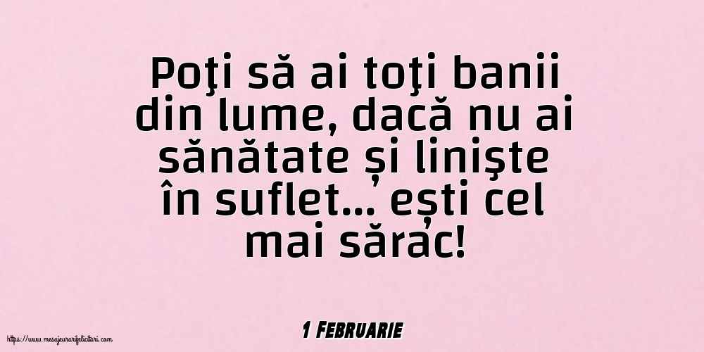 Felicitari de 1 Februarie - 1 Februarie - Poţi să ai toţi banii din lume