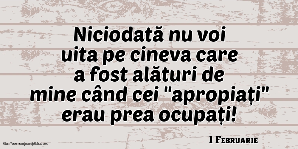 Felicitari de 1 Februarie - 1 Februarie - Niciodată nu voi uita