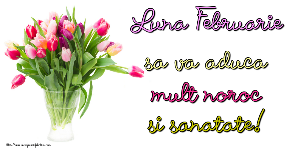 Felicitari de 1 Februarie - Luna Februarie sa va aduca mult noroc si sanatate!