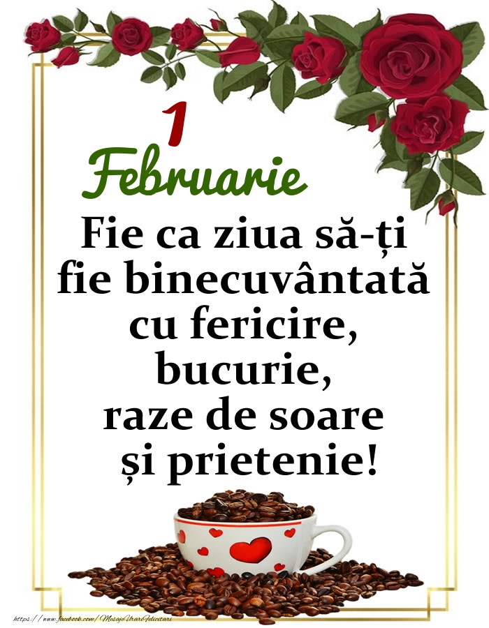 1.Februarie - O zi binecuvântată, prieteni!