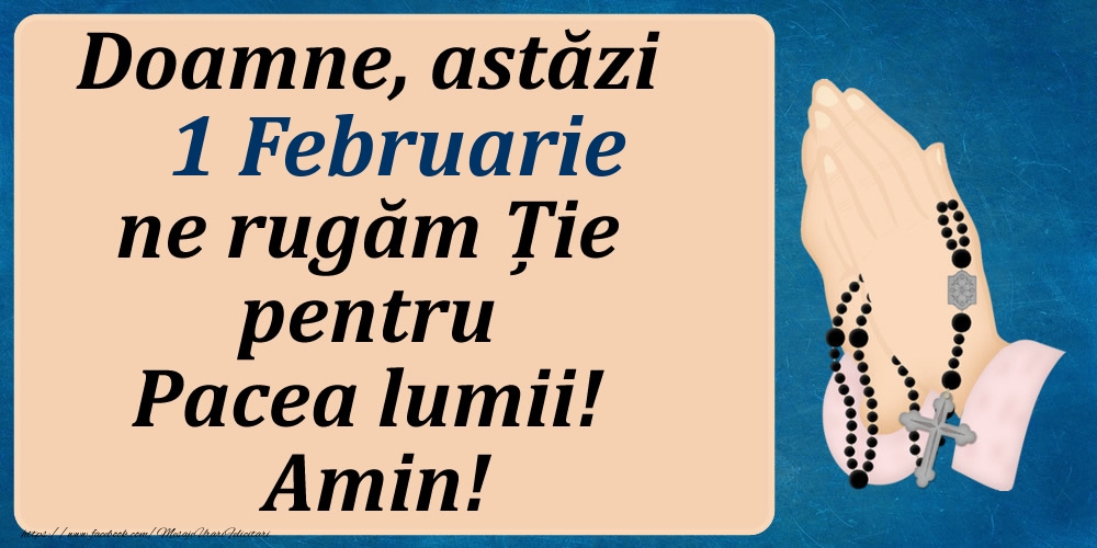 1 Februarie, Ne rugăm pentru Pacea lumii!