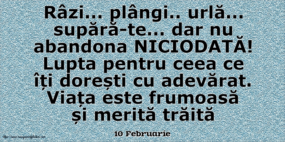 Felicitari de 10 Februarie - 10 Februarie - Lupta pentru ceea ce îți dorești