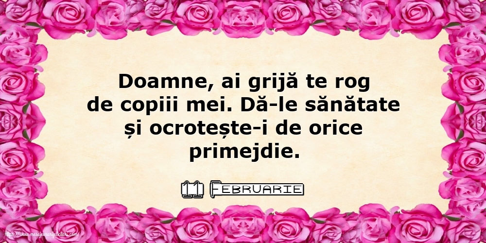 Felicitari de 11 Februarie - 11 Februarie - Doamne, ai grijă te rog de copiii mei