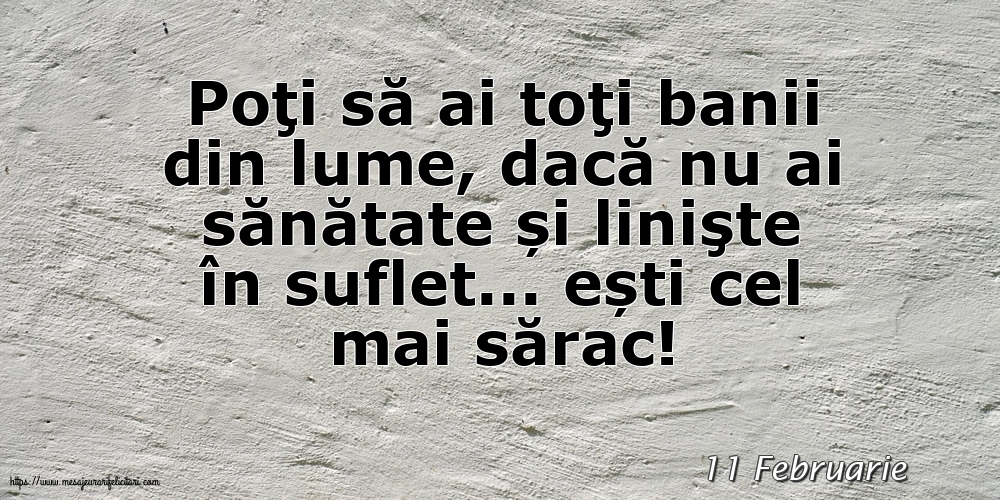 Felicitari de 11 Februarie - 11 Februarie - Poţi să ai toţi banii din lume