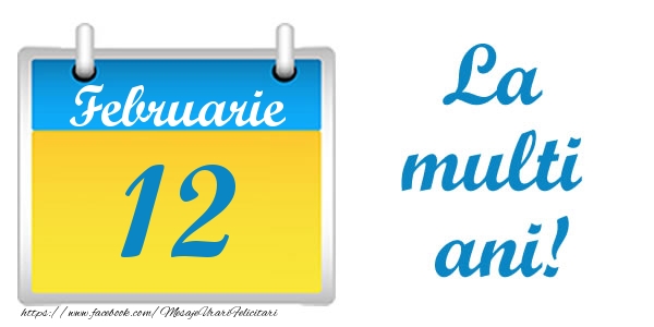 Felicitari de 12 Februarie - La multi ani!