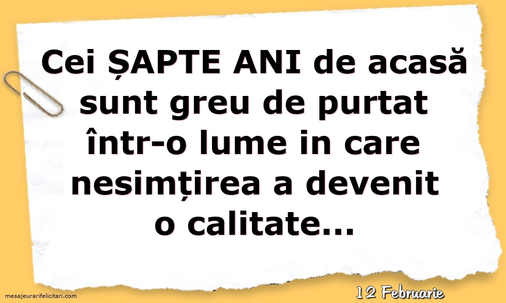 Felicitari de 12 Februarie - 12 Februarie - Cei șapte ani de acasă