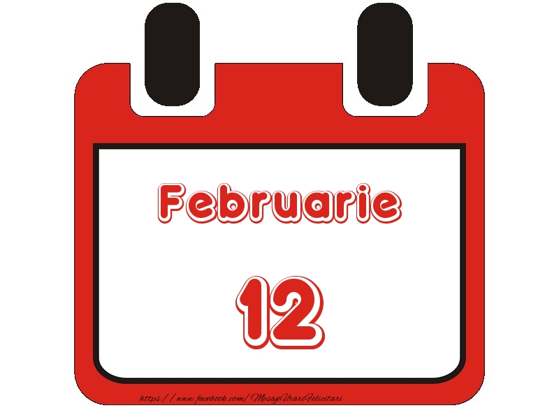 Felicitari de 12 Februarie - Februarie 12 La multi ani!