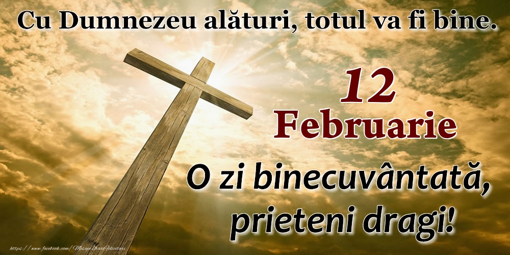 Felicitari de 12 Februarie - 12 Februarie - O zi binecuvântată, prieteni dragi!