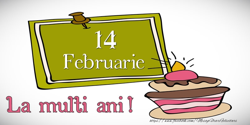 Februarie 14 La multi ani!