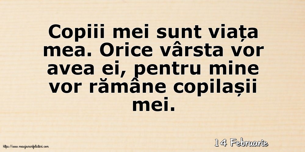 Felicitari de 14 Februarie - 14 Februarie - Copiii mei sunt viața mea.