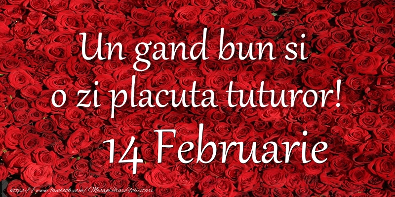 Un gand bun si  o zi placuta tuturor! Februarie 14