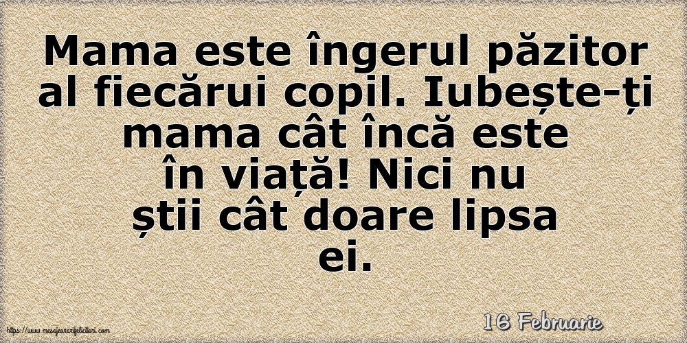 Felicitari de 16 Februarie - 16 Februarie - Mama este îngerul păzitor al fiecărui copil