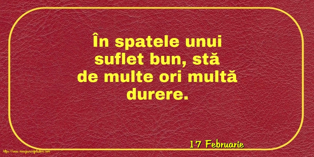 Felicitari de 17 Februarie - 17 Februarie - În spatele unui suflet bun