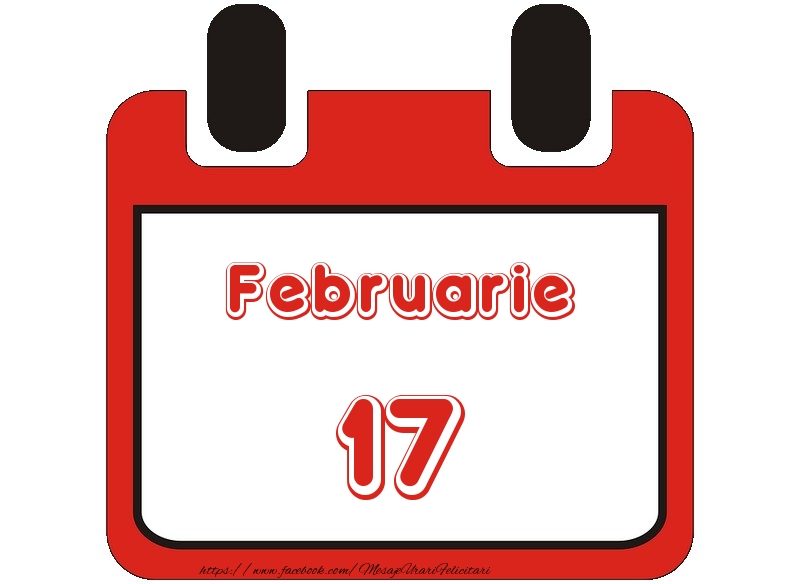 Felicitari de 17 Februarie - Februarie 17 La multi ani!