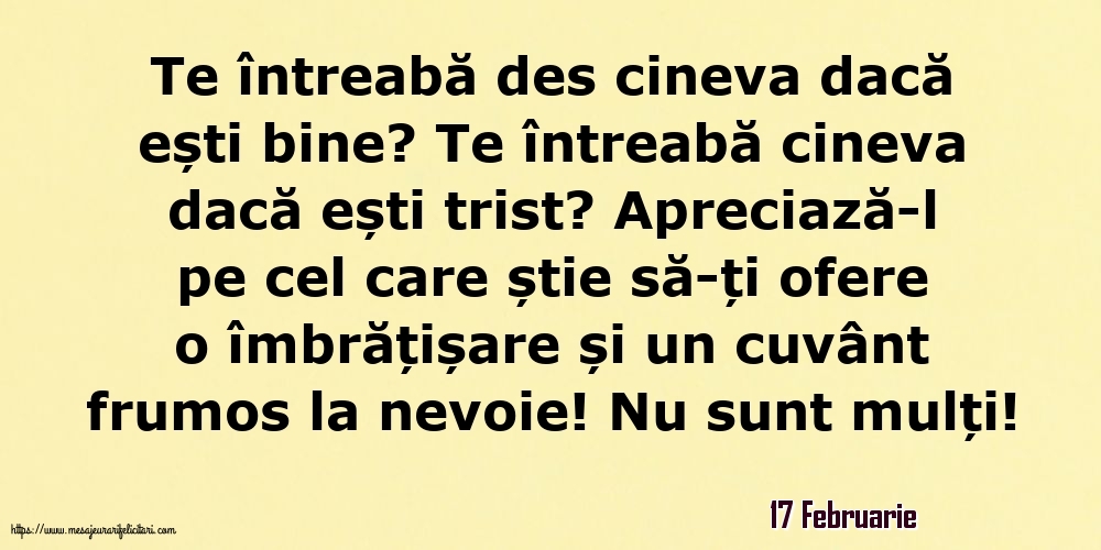 Felicitari de 17 Februarie - 17 Februarie - Te întreabă des cineva dacă ești bine? Te întreabă cineva dacă ești trist?