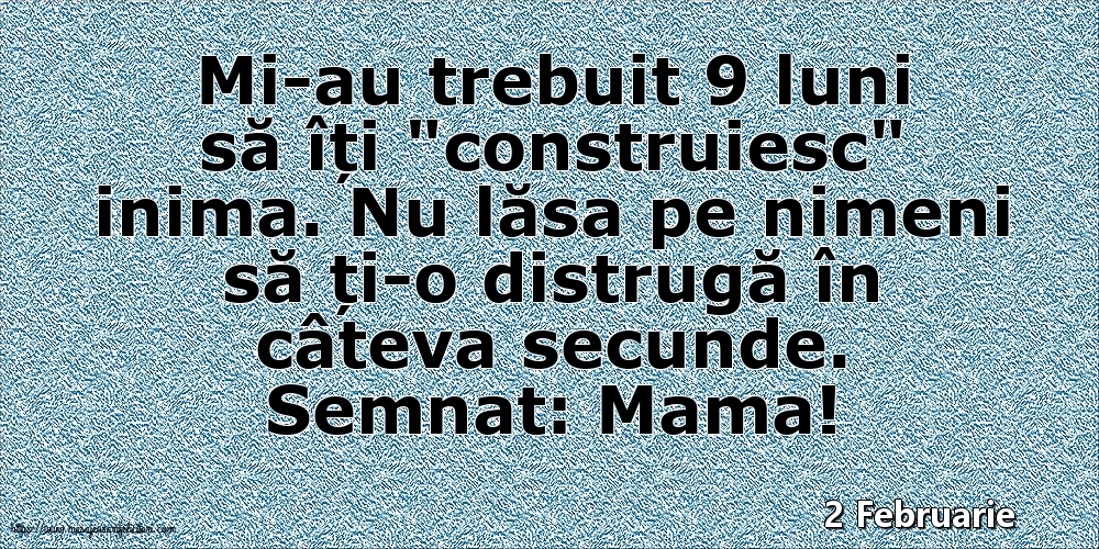 2 Februarie - Semnat: Mama! Mi-au trebuit 9 luni