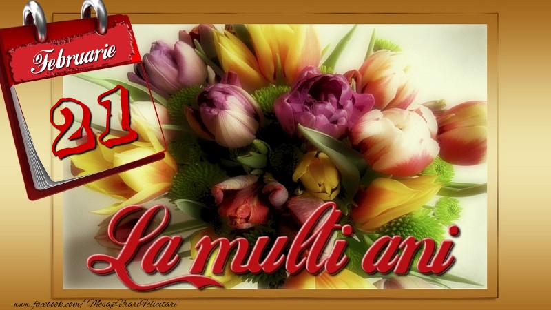 La multi ani! 21 Februarie