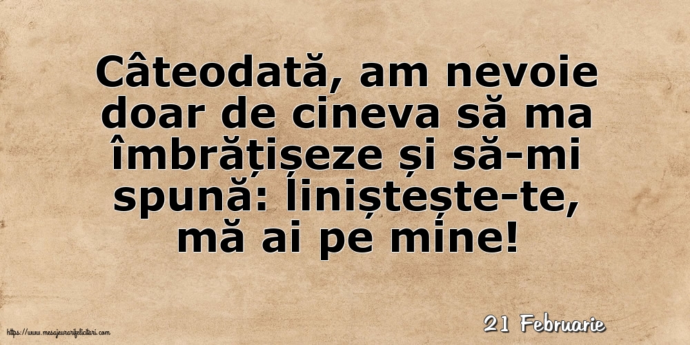 Felicitari de 21 Februarie - 21 Februarie - Liniștește-te, mă ai pe mine!