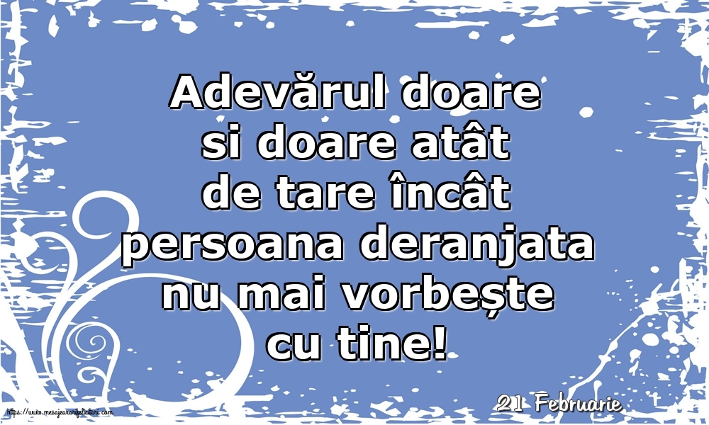 Felicitari de 21 Februarie - 21 Februarie - Adevărul doare