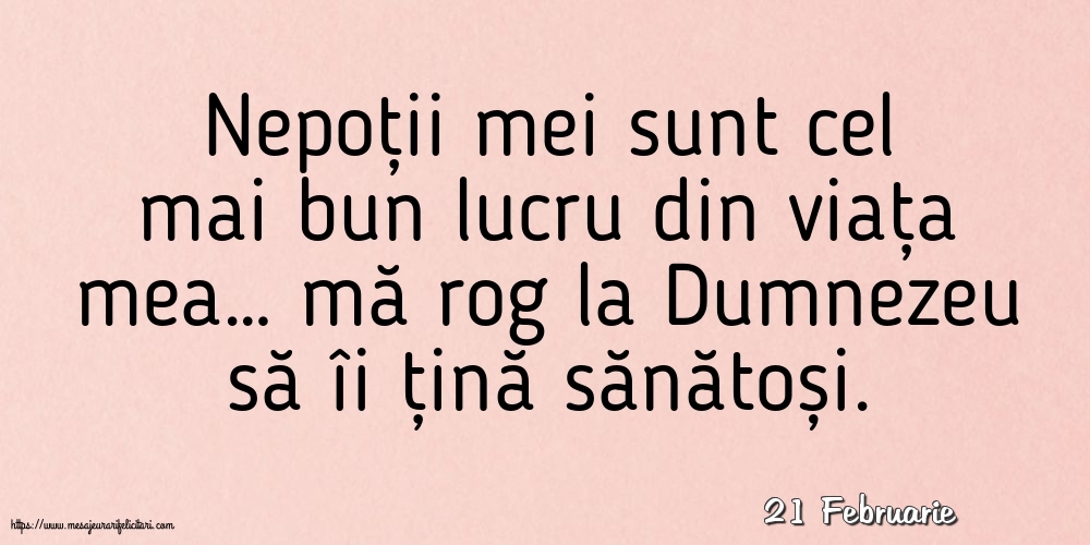 Felicitari de 21 Februarie - 21 Februarie - Nepoții mei sunt cel mai bun lucru din viața mea…