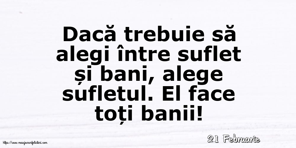 Felicitari de 21 Februarie - 21 Februarie - Dacă trebuie să alegi între suflet și bani