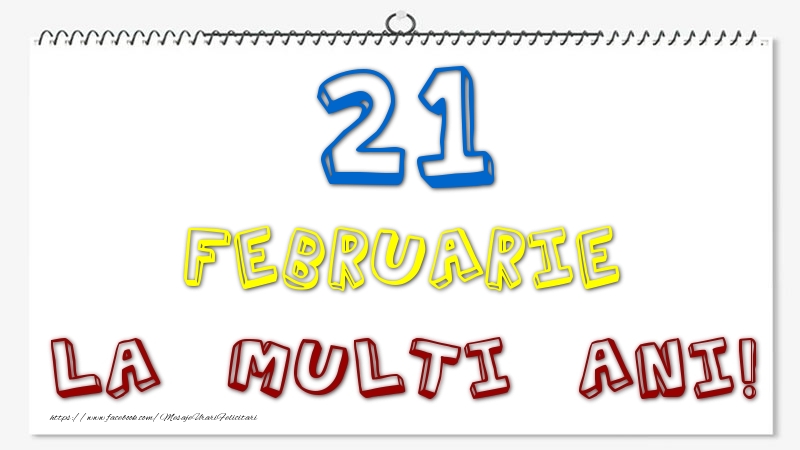 21 Februarie - La multi ani!