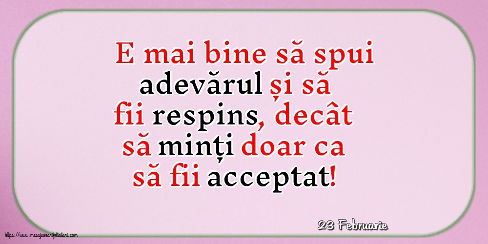 Felicitari de 23 Februarie - 23 Februarie - E mai bine să spui adevărul...