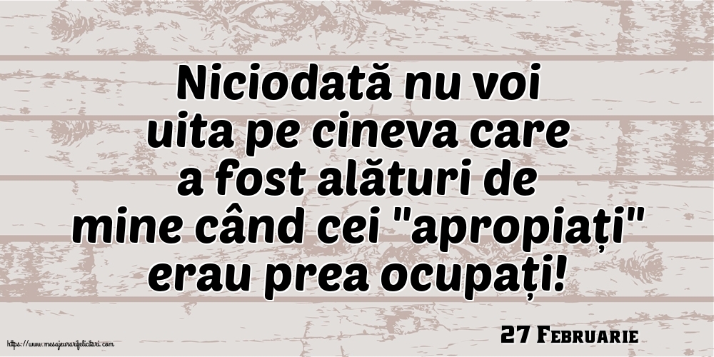 Felicitari de 27 Februarie - 27 Februarie - Niciodată nu voi uita