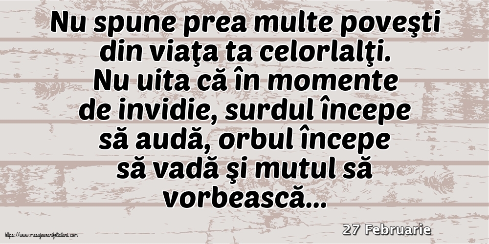 Felicitari de 27 Februarie - 27 Februarie - Nu spune prea multe poveşti din viaţa ta celorlalţi