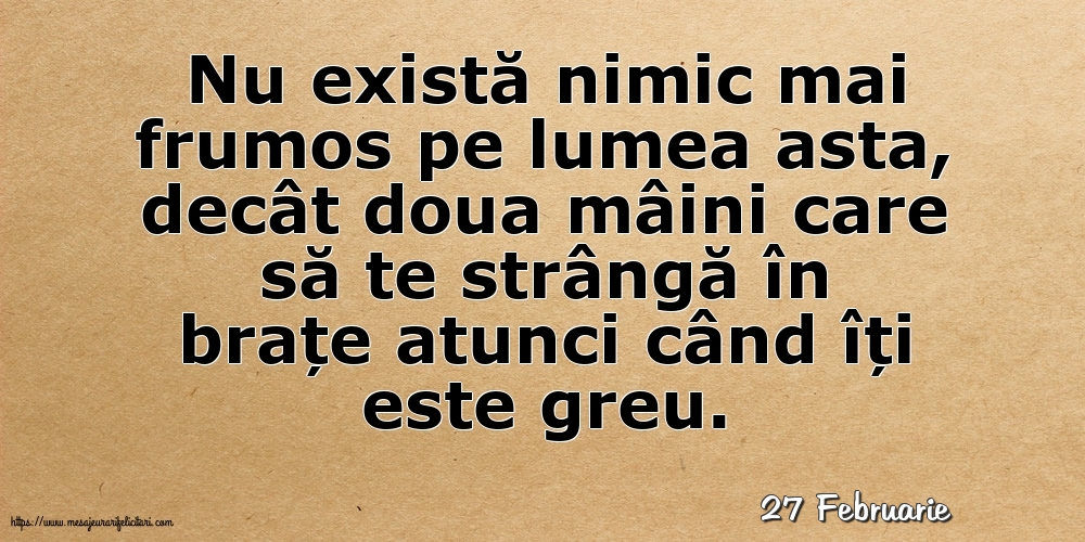 Felicitari de 27 Februarie - 27 Februarie - Nu există nimic mai frumos pe lumea asta