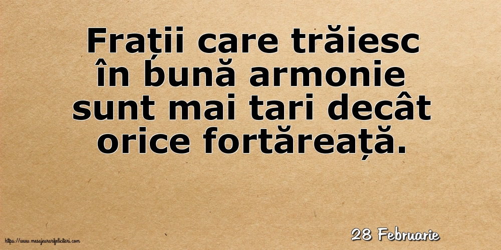 Felicitari de 28 Februarie - 28 Februarie - Frații care trăiesc în bună armonie sunt mai tari decât orice fortăreață