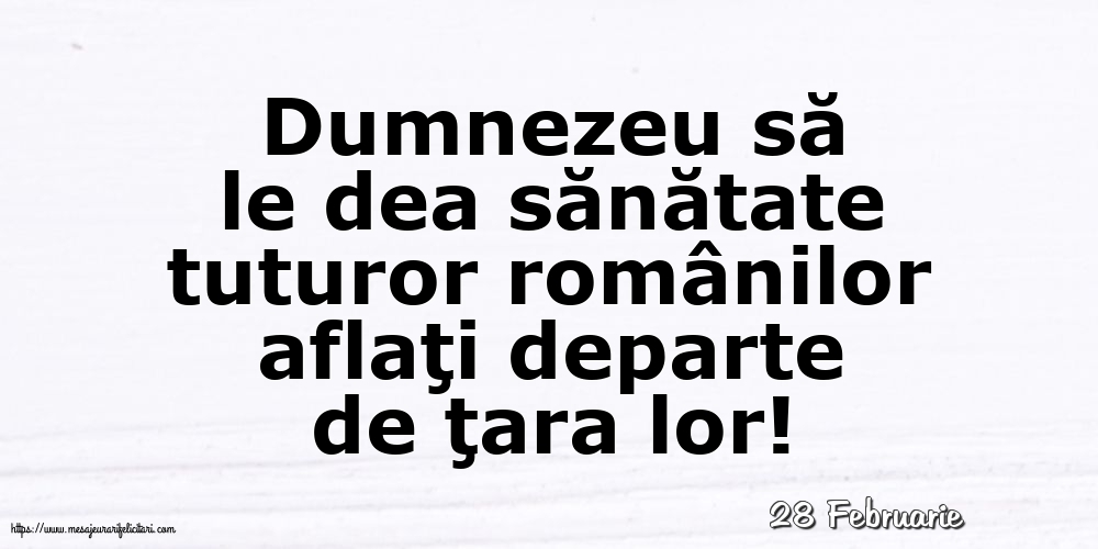 Felicitari de 28 Februarie - 28 Februarie - Dumnezeu să le dea sănătate tuturor românilor