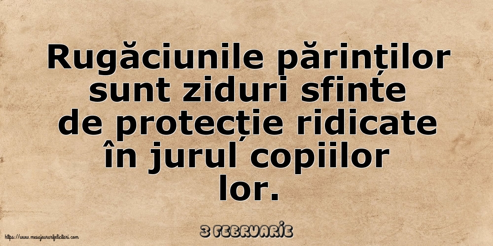 Felicitari de 3 Februarie - 3 Februarie - Rugăciunile părinților sunt ziduri sfinte