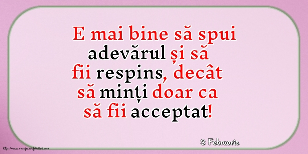 Felicitari de 3 Februarie - 3 Februarie - E mai bine să spui adevărul...