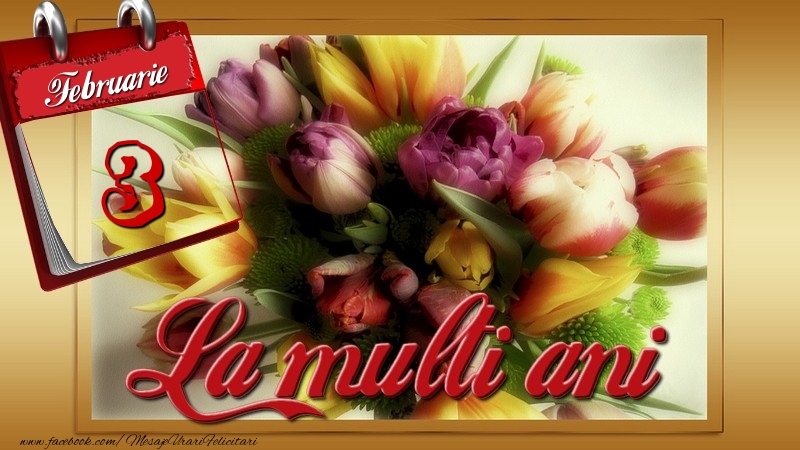 La multi ani! 3 Februarie