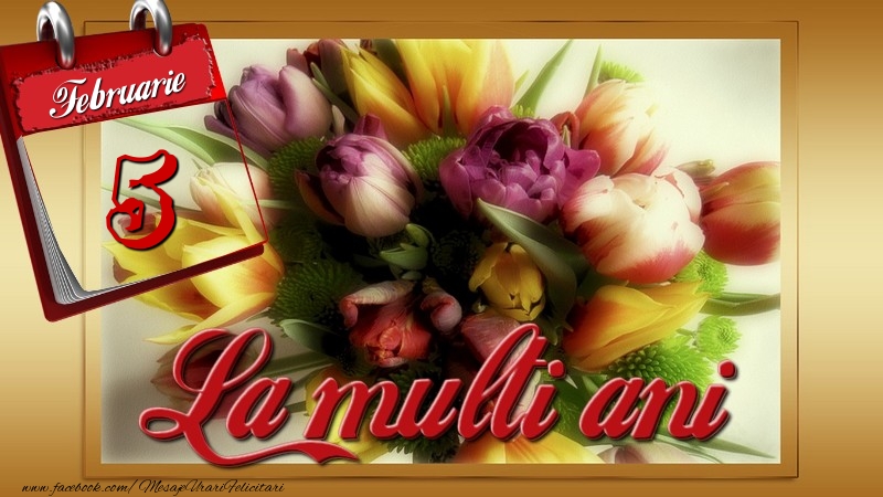 La multi ani! 5 Februarie