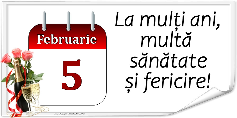 La mulți ani, multă sănătate și fericire! - 5.Februarie