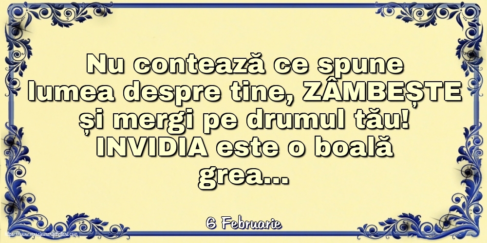 Felicitari de 6 Februarie - 6 Februarie - Nu contează ce spune lumea despre tine