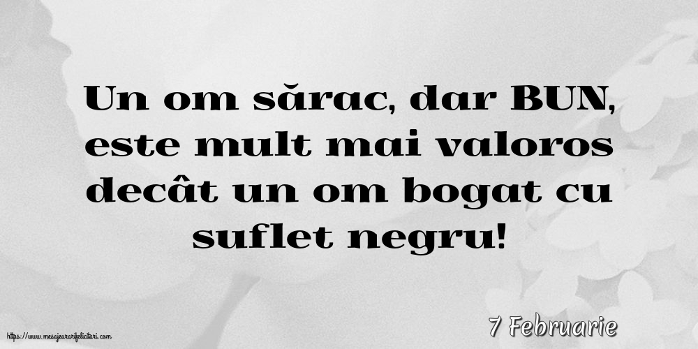 Felicitari de 7 Februarie - 7 Februarie - Un om sărac, dar BUN