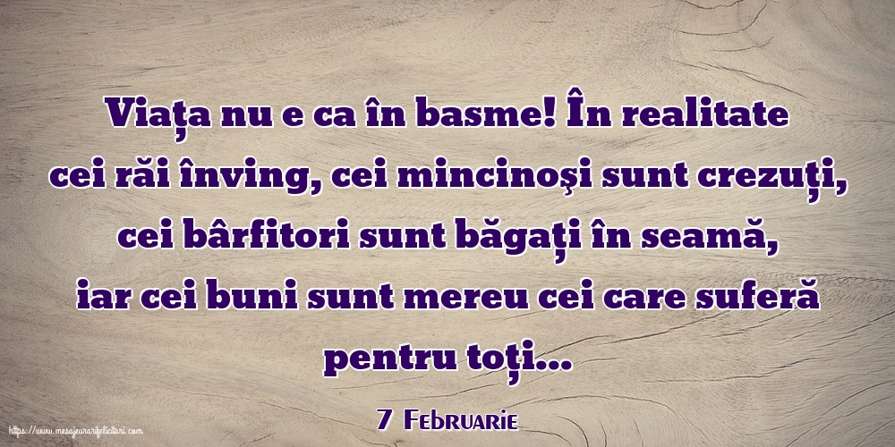Felicitari de 7 Februarie - 7 Februarie - Viața nu e ca în basme!