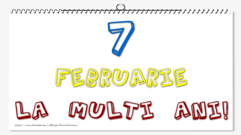 7 Februarie - La multi ani!