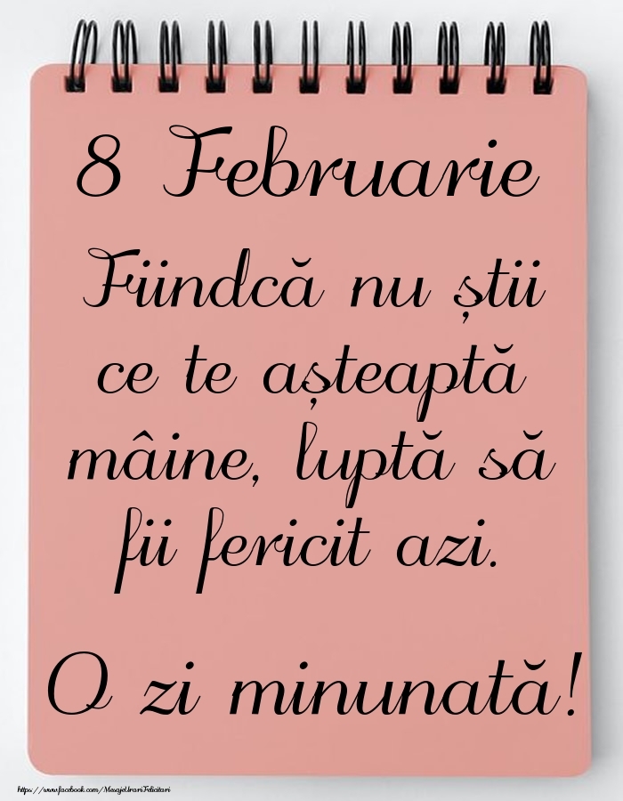 Mesajul zilei -  8 Februarie - O zi minunată!