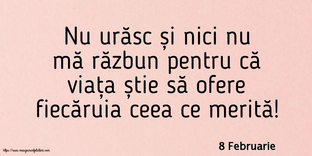 8 Februarie - Nu urăsc și nici nu mă răzbun