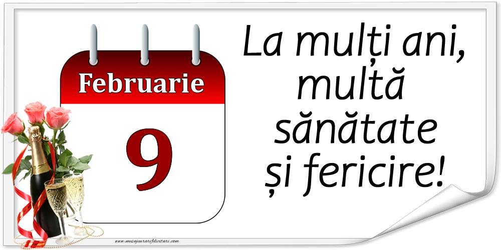 La mulți ani, multă sănătate și fericire! - 9.Februarie