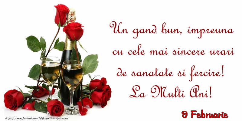 Felicitari de 9 Februarie - 9 Februarie - Un gand bun, impreuna cu cele mai sincere urari de sanatate si fercire! La Multi Ani!